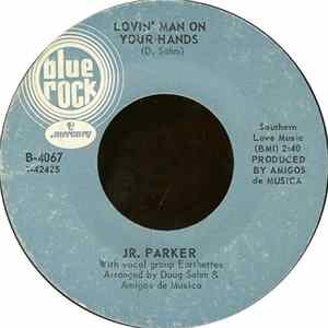 Jr. Parker - Lovin' Man On Your Hands / Reconsider Baby Mp3