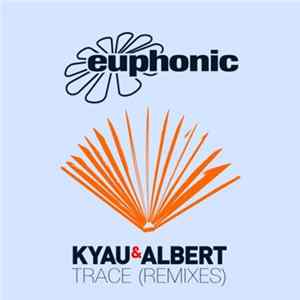 Kyau & Albert - Trace (Remixes) Mp3