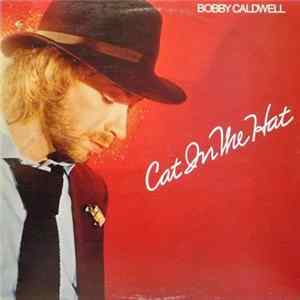 Bobby Caldwell - Cat In The Hat Mp3