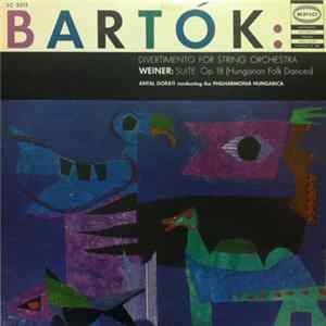Bartók, Weiner / Antal Dorati, Philharmonia Hungarica - Divertimento for String Orchestra / Suite, Op. 18 (Hungarian Folk Dances) Mp3