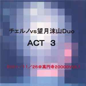 Cherno vs 望月沫山Duo - Gattai Live Act 3 Mp3
