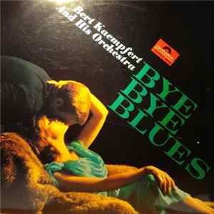Bert Kaempfert And His Orchestra - Bye Bye Blues Mp3