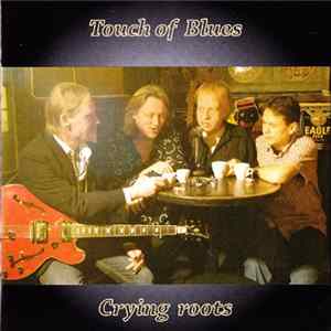 Touch Of Blues - Crying Roots Mp3