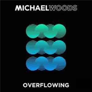 Michael Woods - Overflowing Mp3