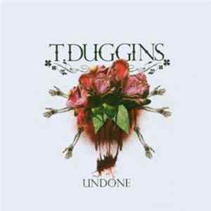 Tony Duggins - Undone Mp3