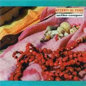 Mike Cooper - Attenti Al Fuso Mp3