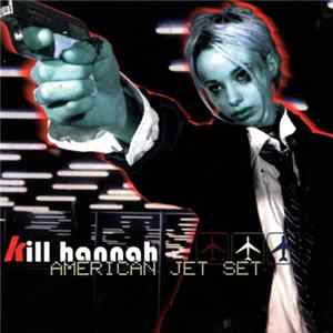 Kill Hannah - American Jet Set Mp3