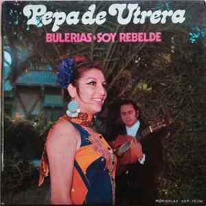Pepa De Utrera - Bulerias / Soy Rebelde Mp3