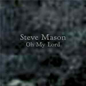 Steve Mason - Oh My Lord Mp3