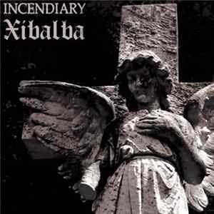Incendiary / Xibalba - Incendiary / Xibalba Mp3