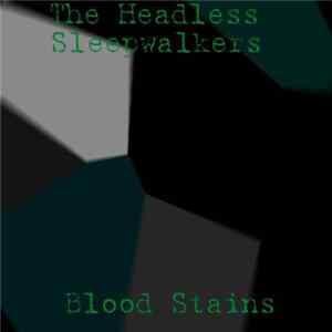 The Headless Sleepwalkers - Blood Stains Mp3
