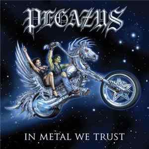Pegazus - In Metal We Trust Mp3