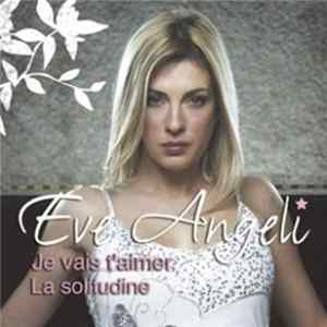 Eve Angeli - Je Vais T'Aimer / La Solitudine Mp3