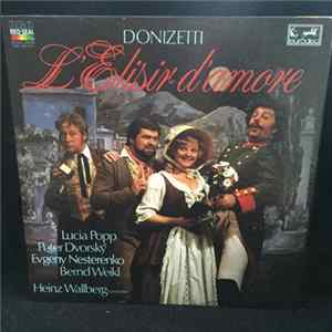 Gaetano Donizetti / Munich Radio Orchestra, Munich Radio Chorus, Lucia Popp / Peter Dvorský / Bernd Weikl / Evgeny Nesterenko / Elfie Hobarth / Heinz Wallberg - L'Elisir D'amore Mp3