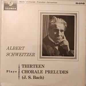 J. S. Bach, Albert Schweitzer - Thirteen Chorale Preludes Mp3