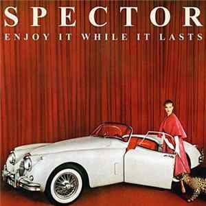 Spector - Enjoy It While It Lasts Mp3
