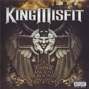King Misfit - Under Ancient Ground Mp3