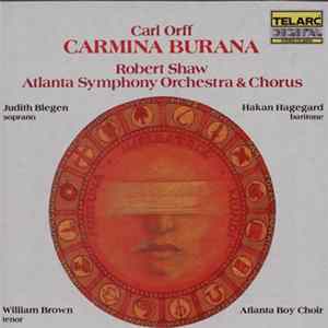 Carl Orff, Robert Shaw, Atlanta Symphony Orchestra & Chorus, The Atlanta Boy Choir, Judith Blegen, Hakan Hagegard, William Brown - Carmina Burana Mp3