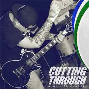 Cutting Through - A Will To Change Mp3
