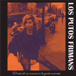 Los Putos Frimans - El Arte De No Conocer A La Gente Correcta Mp3