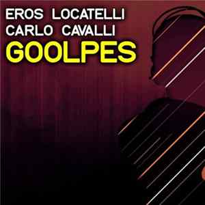 Eros Locatelli, Carlo Cavalli - Goolpes Mp3