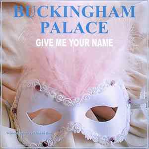 Buckingham Palace - Give Me Your Name Mp3