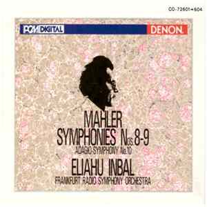Mahler, Eliahu Inbal, Frankfurt Radio Symphony Orchestra - Symphonies Nos. 8-9 · Adagio-Symphony No.10 Mp3