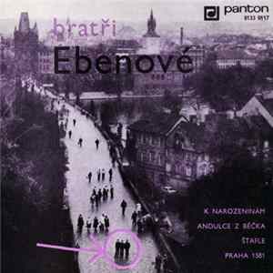 Bratři Ebenové - K Narozeninám / Andulce Z Béčka / Štafle / Praha 1581 Mp3