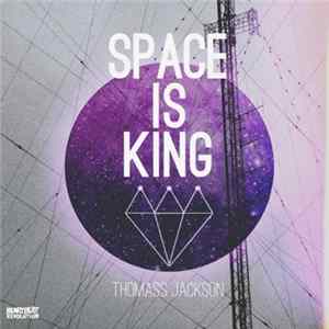 Thomass Jackson - Space Is King Mp3