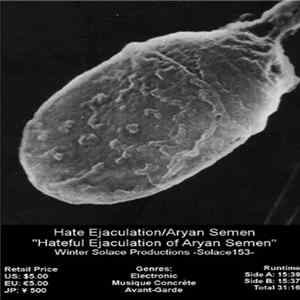 Hate Ejaculation, Aryan Semen - Hateful Ejaculation Of Aryan Semen Mp3