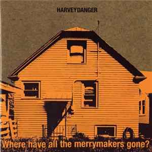 Harvey Danger - Where Have All The Merrymakers Gone? Mp3