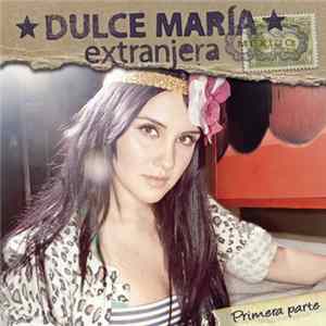 Dulce María - Extranjera - Primera Parte Mp3