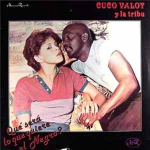 Cuco Valoy Y La Tribu - Qué Será Lo Que Quiere El Negro? Mp3