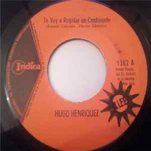 Hugo Henriquez - Te Voy A Regalar Un Continente Mp3