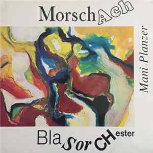 Mani Planzer, MorschAchblasorCHester - MorschAchblasorCHester Mp3