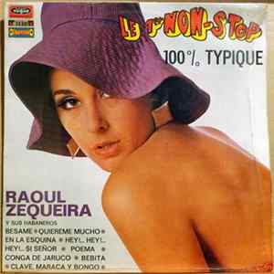 Raoul Zequeira y Sus Habaneros - Le 1er Non Stop 100% Typique Mp3