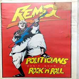 Remo - Politicians Don't Know To Rock'n'Roll Mp3