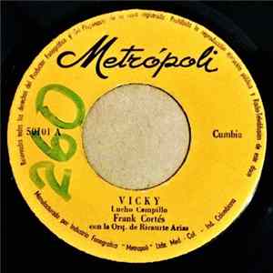 Frank Cortés Con La Orq. De Ricaurte Arias, Diego Espinosa Con Los Corraleros Del Sinú - Vicky / Se Te Rompio La Bata Mp3