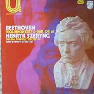 Beethoven - Henryk Szeryng, London Symphony Orchestra, Hans Schmidt-Isserstedt - Violinkonzert D-dur, Op 61 Mp3