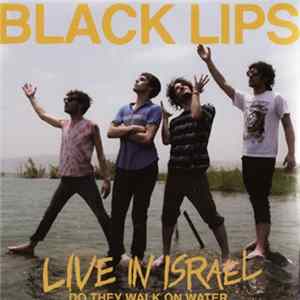 Black Lips - Live In Israel - Do They Walk On Water Mp3