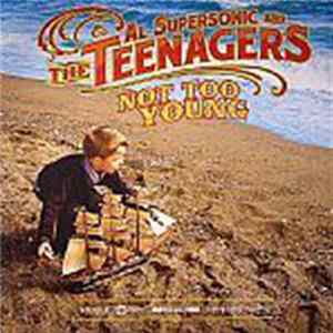 Al Supersonic And The Teenagers - Not Too Young Mp3