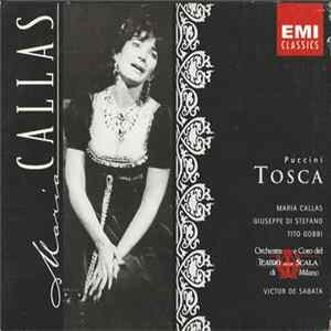 Puccini / Maria Callas, Giuseppe Di Stefano, Tito Gobbi, Orchestra E Coro Del Teatro Alla Scala Di Milano, Victor De Sabata - Tosca Mp3