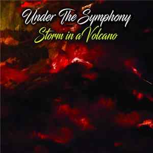 Under The Symphony - Storm in a Volcano Mp3