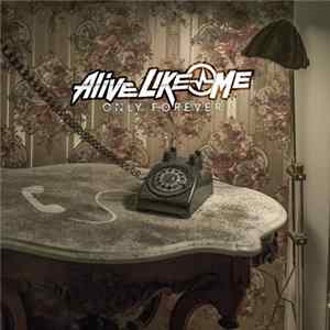 Alive Like Me - Only Forever Mp3