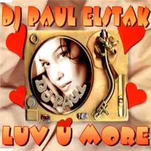 DJ Paul Elstak - Luv U More Mp3