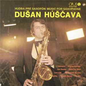 Dušan Húščava - Hudba Pre Saxofón / Music For Saxophone Mp3