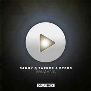Danny Q Parker & Dycos - Wamana Mp3