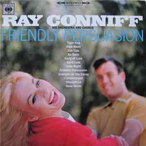 Ray Conniff His Orchestra And Chorus - Friendly Persuasion Mp3