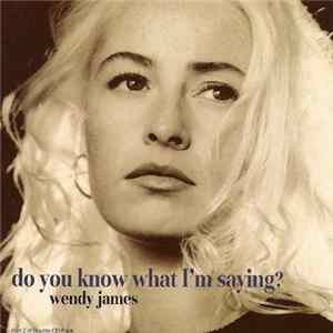 Wendy James - Do You Know What I'm Saying? Mp3