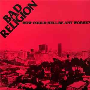 Bad Religion - How Could Hell Be Any Worse? Mp3